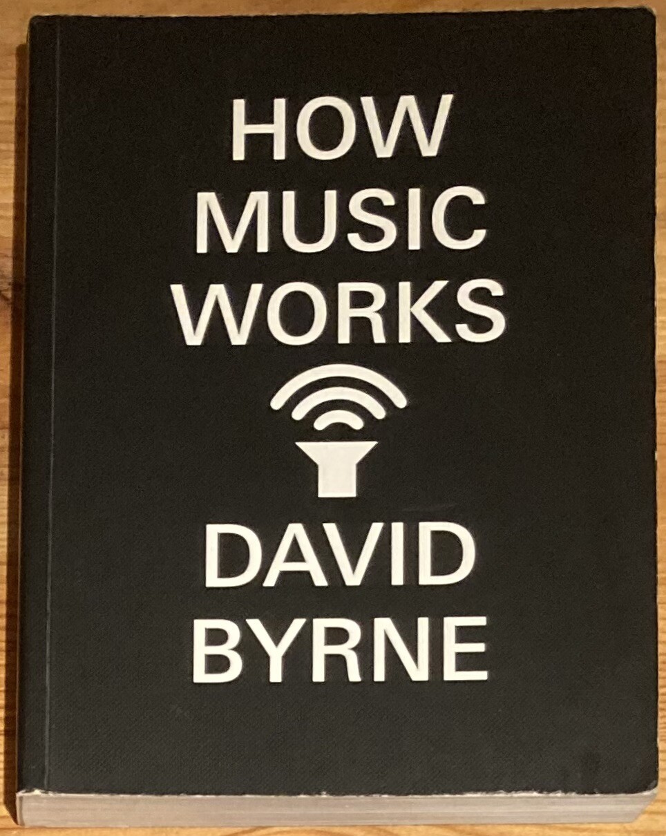 How Music Works David Byrne 2013 UK Edition Trade Paperback Talking Heads