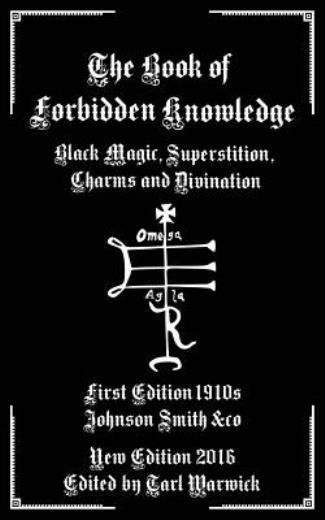 The Book of Forbidden Knowledge: Black Magic, Superstition, Charms, and Div…