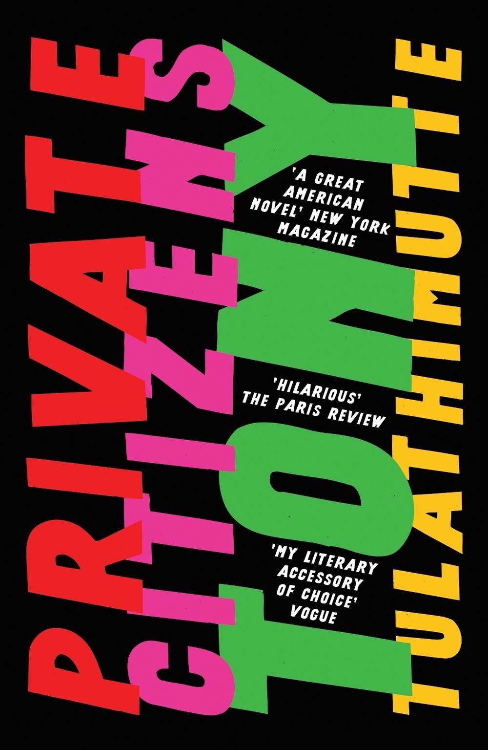 Private Citizens: ‘The first great millennial novel’ New York Magazine. by Tony
