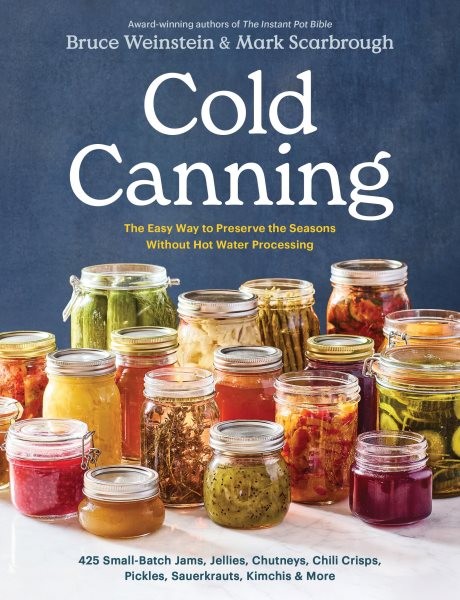 Cold Canning : An Easier Way to Preserve the Seasons Without Hot Water Proces…