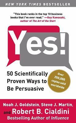 Yes!: 50 Scientifically Proven Ways to Be Persuasive by Goldstein Ph.D., Noah J