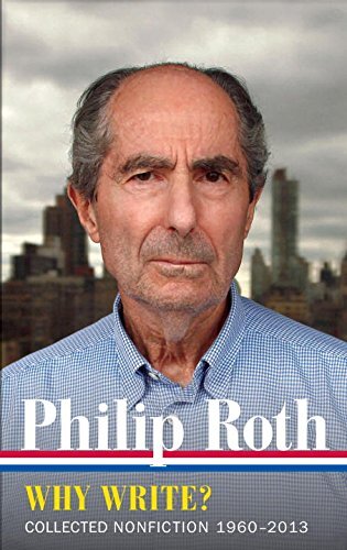 Philip Roth: Why Write? (LOA #300): Collected Nonfiction 1960-2013 (Library …