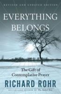 Everything Belongs: The Gift of Contemplative Prayer Rohr, Richard paperback Us