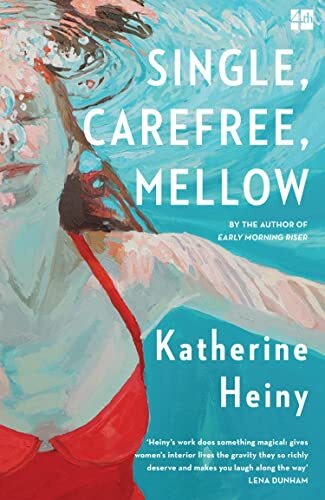 Single, Carefree, Mellow By Katherine Heiny. 9780008609160