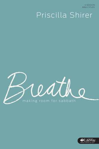 Breathe – Study Journal: Making Room for Sabbath by Priscilla Shirer: Used