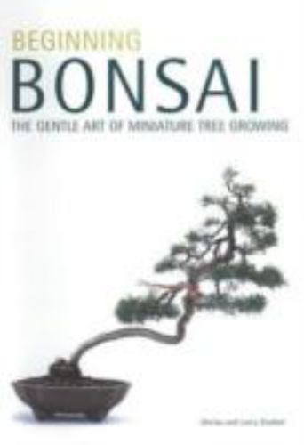 Beginning Bonsai: The Gentle Art of Miniat- paperback, Larry Student, 0804817294