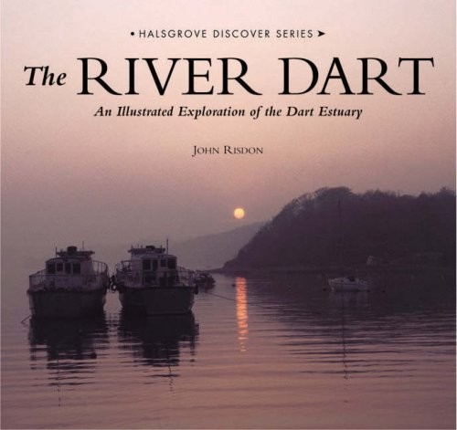 The River Dart: An Illustrated Exploration of the Da… by Risdon, John Hardback