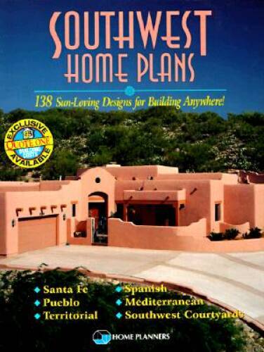 Southwest Home Plans: 138 Sun-Loving Designs for Building Anywhere! – VERY GOOD