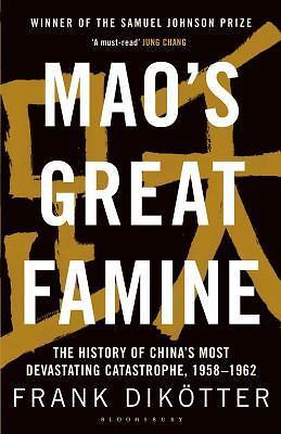 Mao’s Great Famine: The History of China’s Most Devastating Catastrophe, 195…