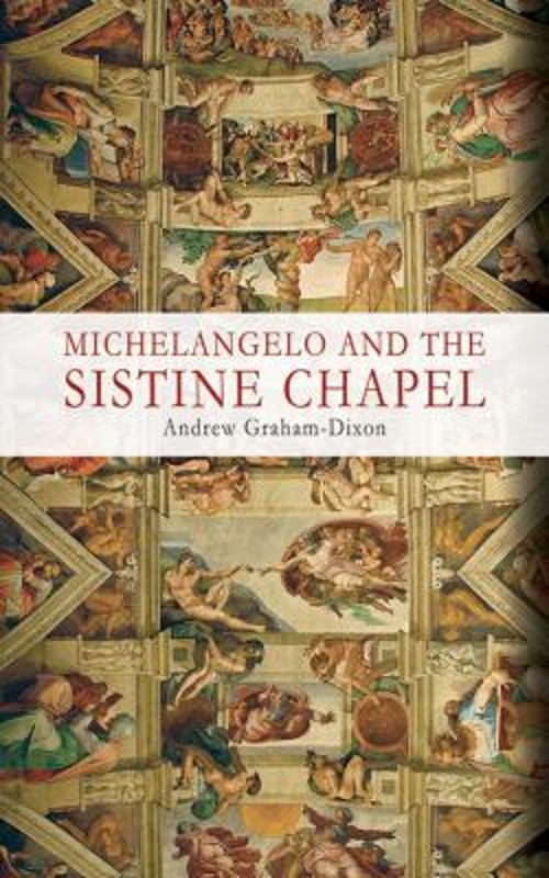 Michelangelo and the Sistine Chapel Hardcover Andrew Graham-Dixon