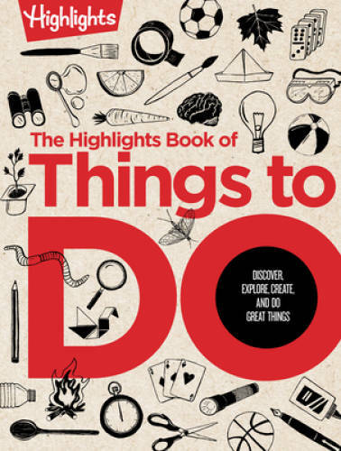 The Highlights Book of Things to Do: Discover, Explore, Create, and – VERY GOOD