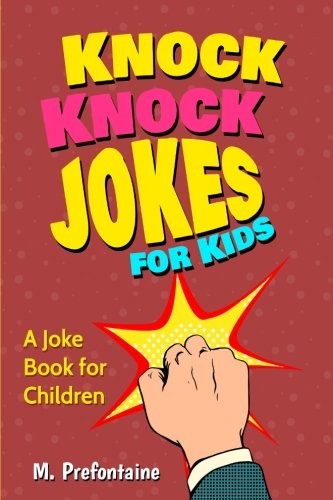 KNOCK KNOCK JOKES FOR KIDS: A JOKE BOOK FOR CHILDREN By M Prefontaine BRAND NEW