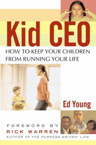 Kid CEO: How to Keep Your Children from Running- 0446691771, paperback, Ed Young