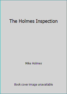 The Holmes Inspection by Mike Holmes
