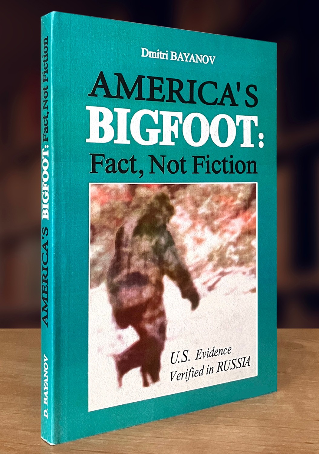 America’s Bigfoot: Fact, Not Fiction: U.S. Evidence Verified In Russia (1997 PB)
