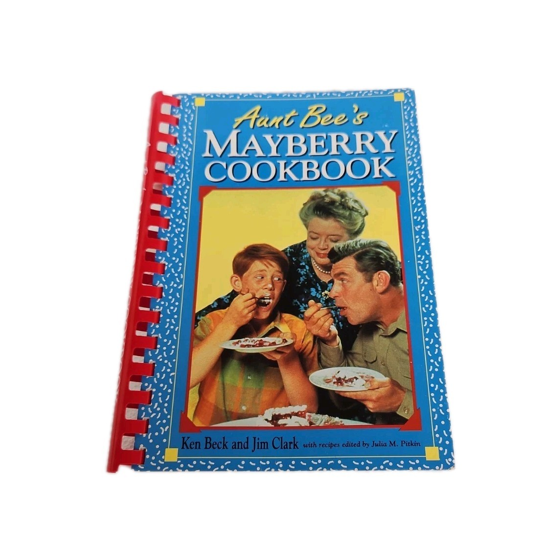 Aunt Bee’s Mayberry Cookbook – Spiral-bound By Ken Beck and Jim Clark