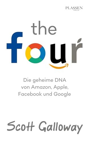 The Four: Die geheime DNA von Amazon, Apple, Facebook und … by Galloway, Scott