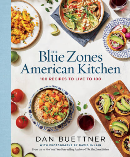 The Blue Zones American Kitchen: 100 Recipes to Live to 100 – Hardcover – GOOD