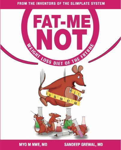 Fat-Me-Not: Weight Loss Diet of the Future by Nwe, Dr Myo M., Brand New, Free…