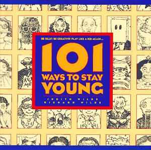 101 Ways to Stay Young – Hardcover, by Wilde Judith; Wilde Richard – Good