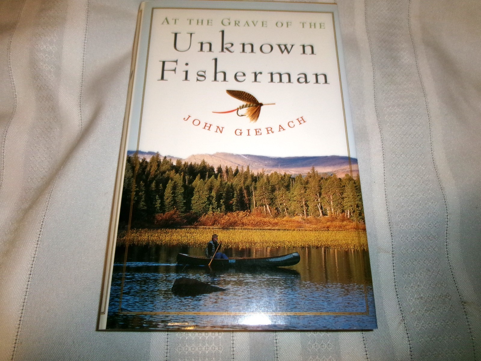 At The Grave Of The Unknown Fisherman by John Gierach 2003 Signed First Edition