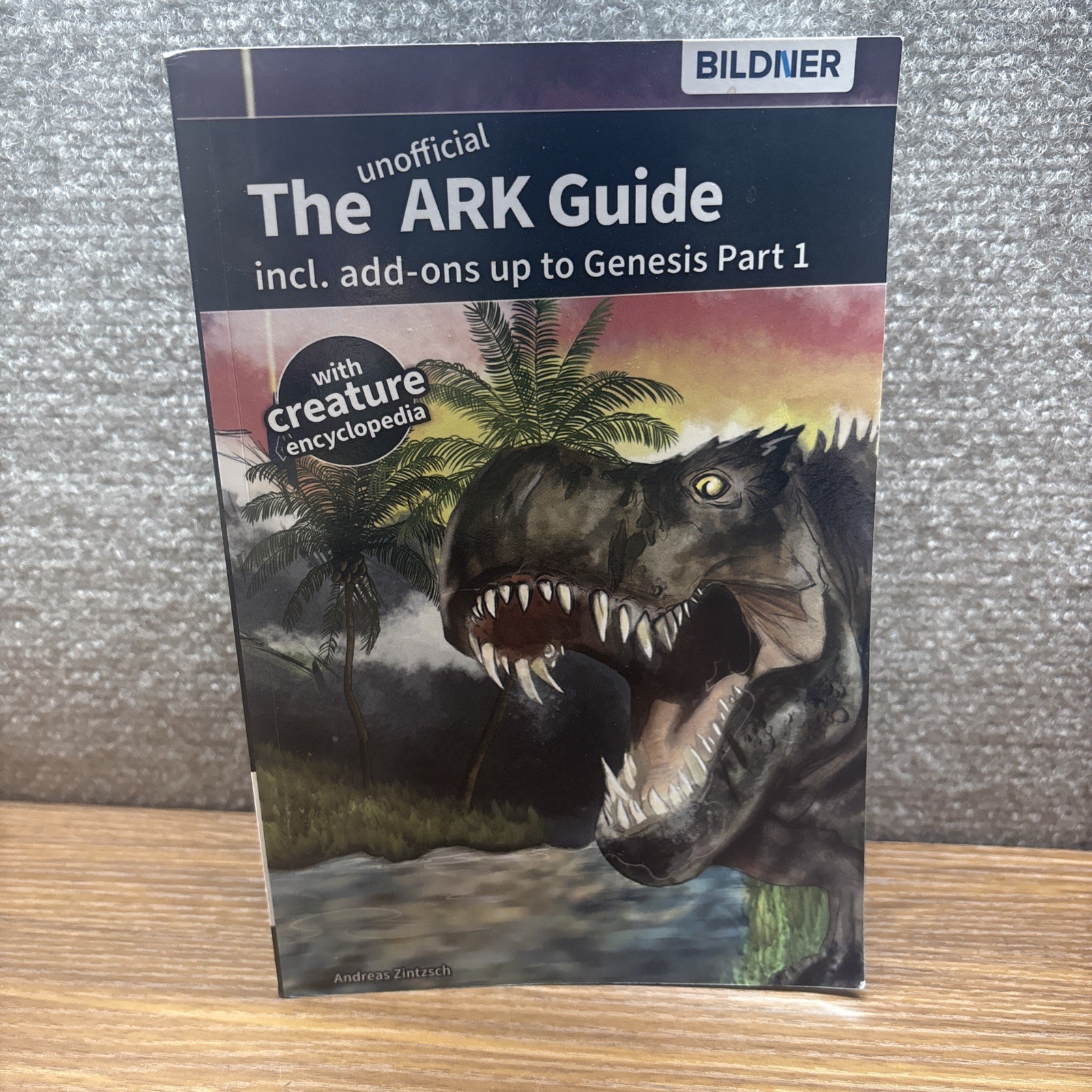 The unofficial ARK Guide: Survival Evolved & Add-ons by Zintzsch, Andreas PB