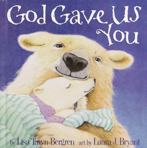 God Gave Us You – hardcover, 9781578563234, Lisa Tawn Bergren