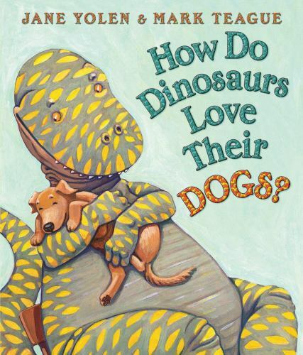 How Do Dinosaurs Love Their Dogs? by Jane Yolen (2010, Children’s Board Books)