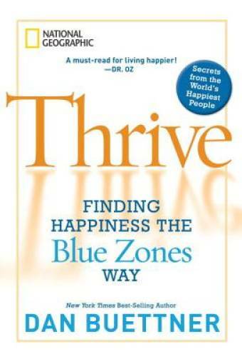 Thrive: Finding Happiness the Blue Zones Way – Hardcover By Buettner, Dan – GOOD
