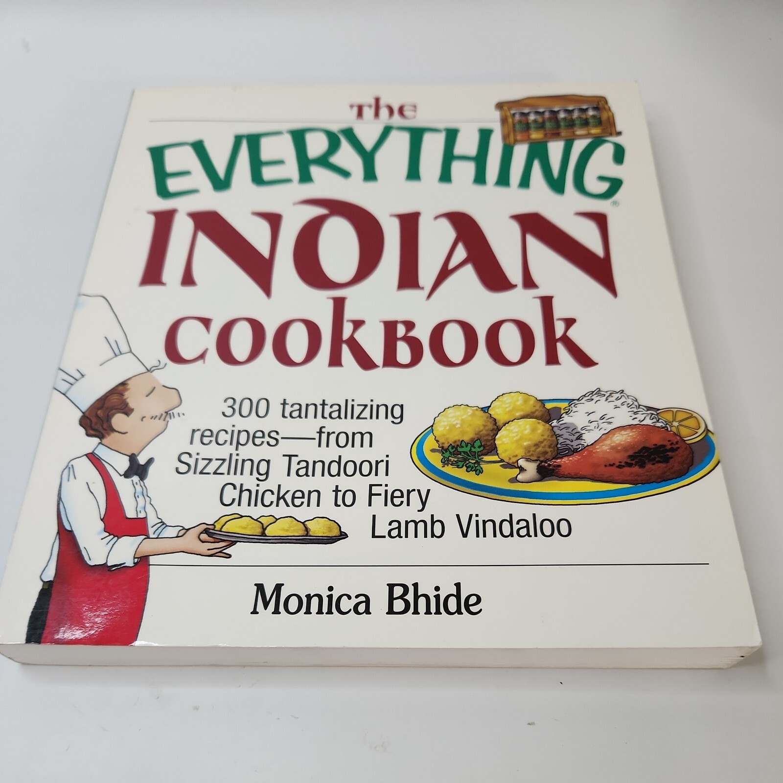 The Everything Indian Cookbook 300 Tantalizing Recipes by Monica Bhide