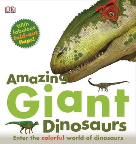 Amazing Giant Dinosaurs – Hardcover By DK Publishing – GOOD