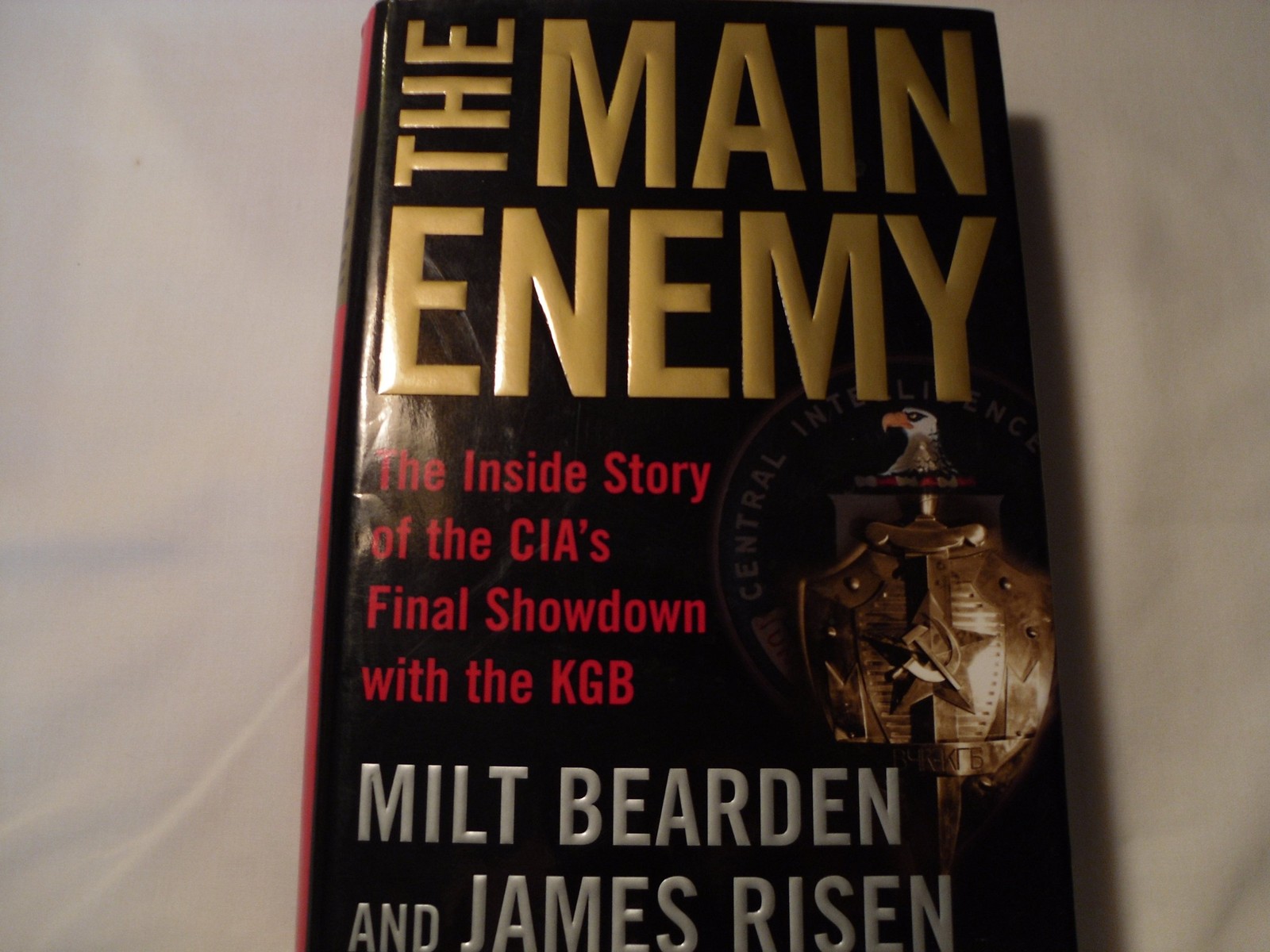 The Main Enemy: The Inside Story of the CIA’s Final Showdown with the KGB – …