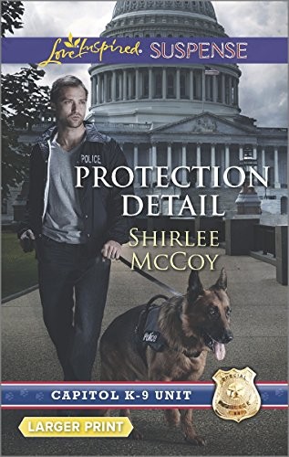 PROTECTION DETAIL (CAPITOL K-9 UNIT) By Shirlee Mccoy *Excellent Condition*
