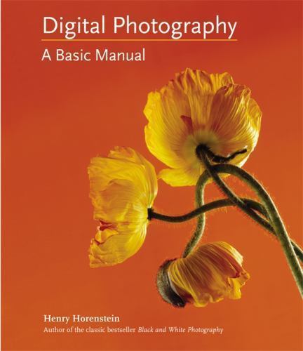Digital Photography: A Basic Manual, Horenstein, Henry,