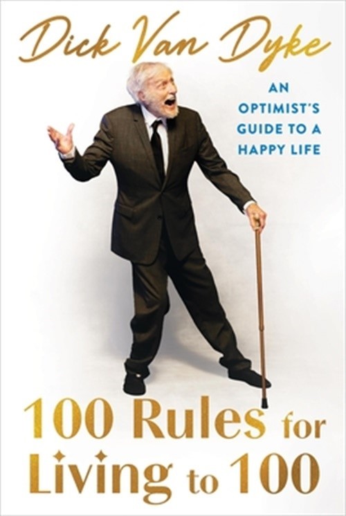 100 Rules for Living to 100: An Optimist’s Guide to a Happy Life (Hardback or Ca