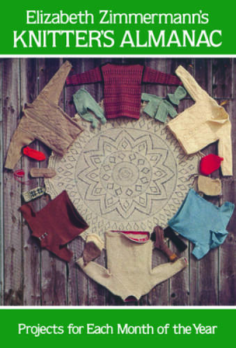 Elizabeth Zimmermann’s Knitter’s Almanac (Dover Knitting, Crochet, Tattin – GOOD