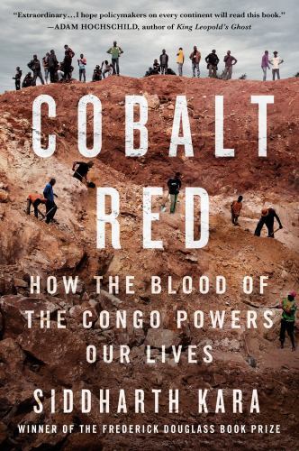 Cobalt Red: How the Blood of the Congo Powers Our Lives, Kara, Siddharth, Very G