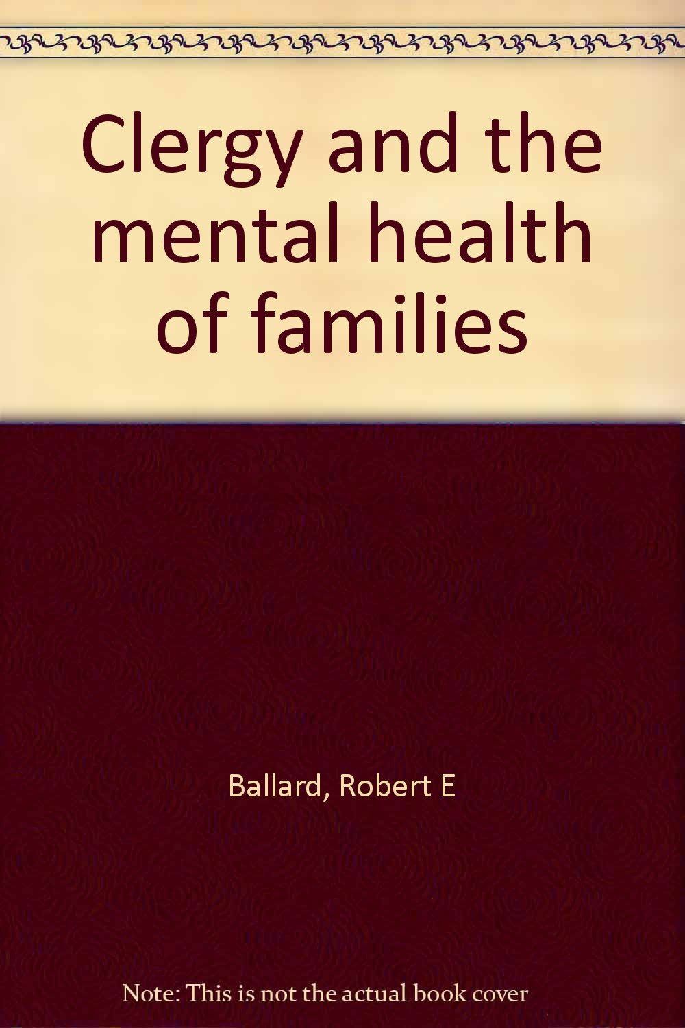 Clergy and the mental health of families Ballard, Robert E