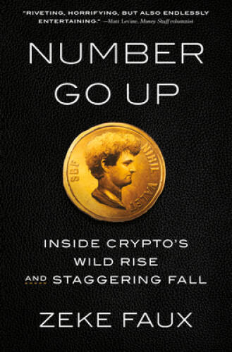 Number Go Up: Inside Cryptos Wild Rise and Staggering Fall – Hardcover – GOOD