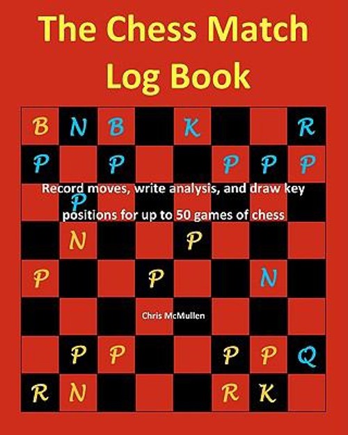 The Chess Match Log Book : Record Moves, Write Analysis, and Draw