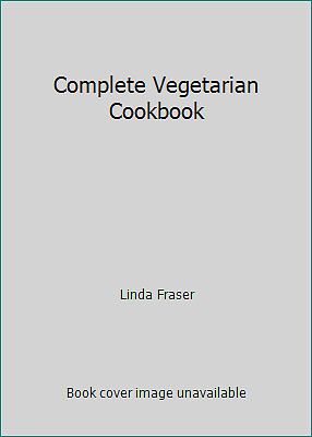 Complete Vegetarian Cookbook by Linda Fraser
