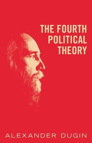 The Fourth Political Theory by Alexander Dugin: New
