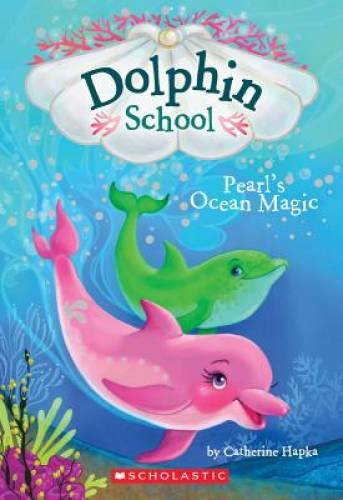 Pearl’s Ocean Magic (Dolphin School #1) – Paperback By Hapka, Catherine – GOOD