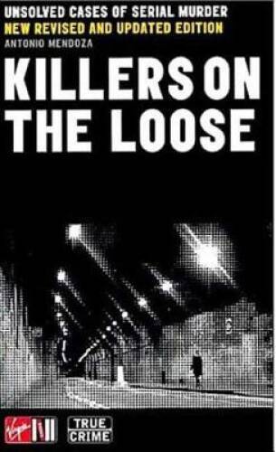 Killers On the Loose: Unsolved Cases of Serial Murder By Antonio, Mendoza – GOOD