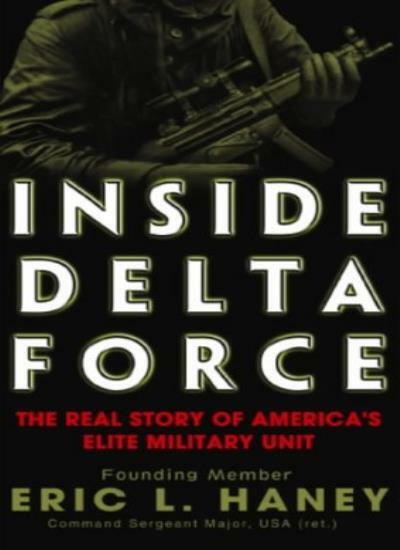 Inside Delta Force By Eric L. Haney