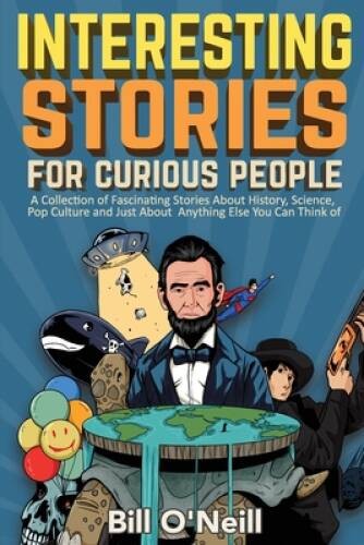 Interesting Stories For Curious People: A Collection of Fascinating Stori – GOOD