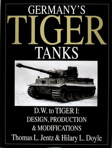 Book – Germany’s Tiger Tanks D.W. to Tiger I: Design, Production & Modifications