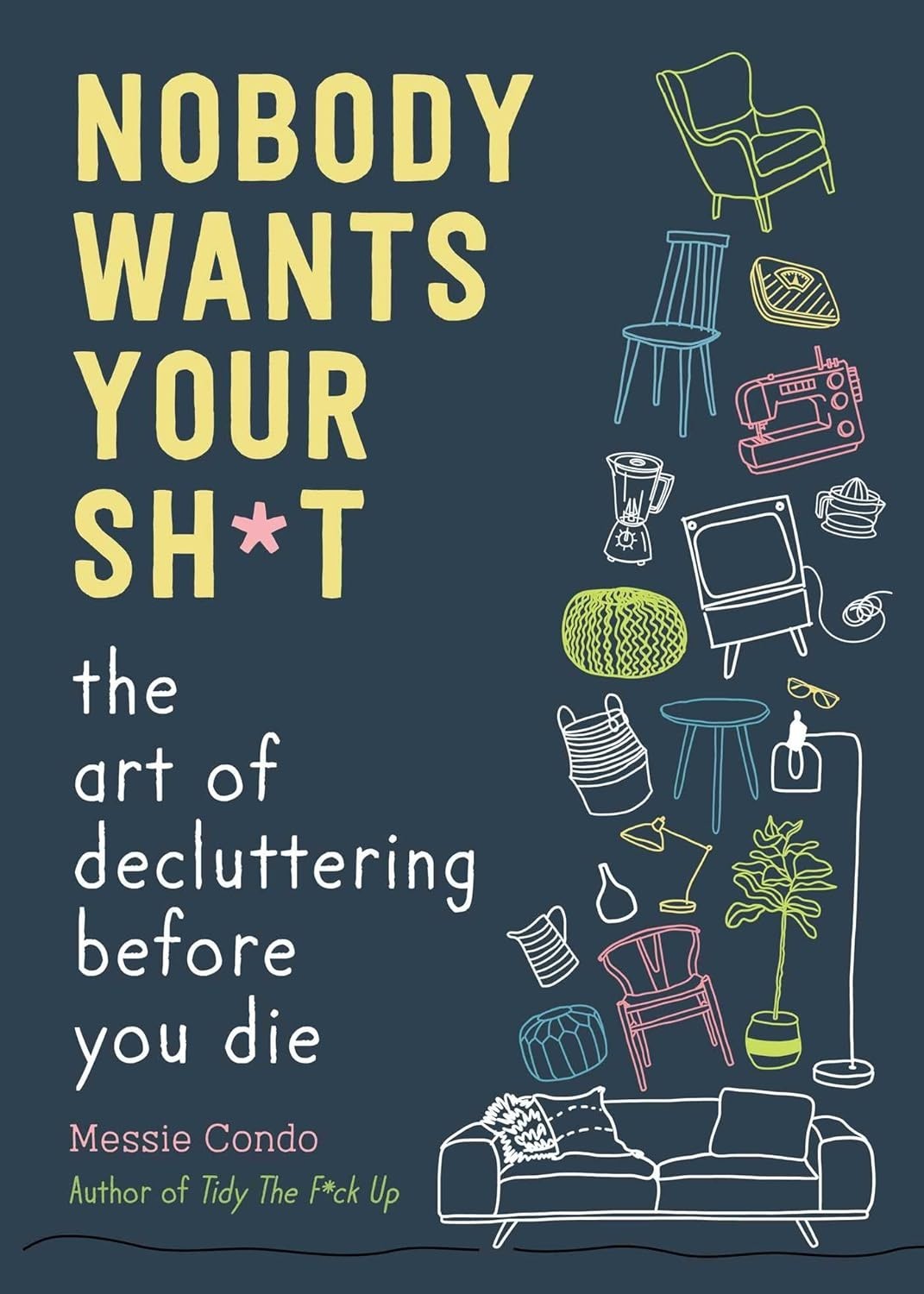 Nobody Wants Your Sh*t Hardcover by Messie Condo