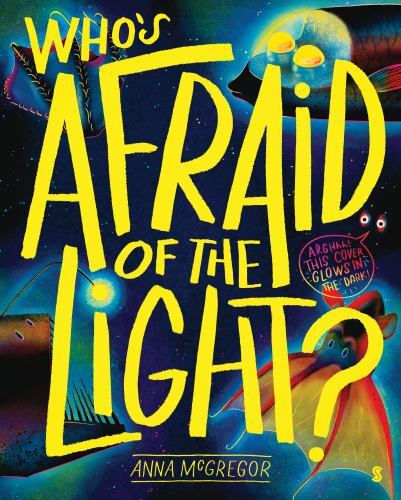Who’s Afraid of the Light? by Anna McGregor (2023, Picture Book)
