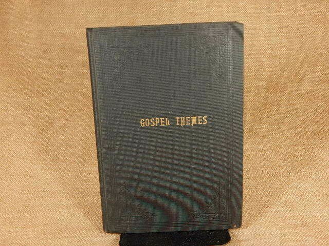 Gospel Themes A Treatise on Salient Features of “Mormonism” by Orson F. Whitney